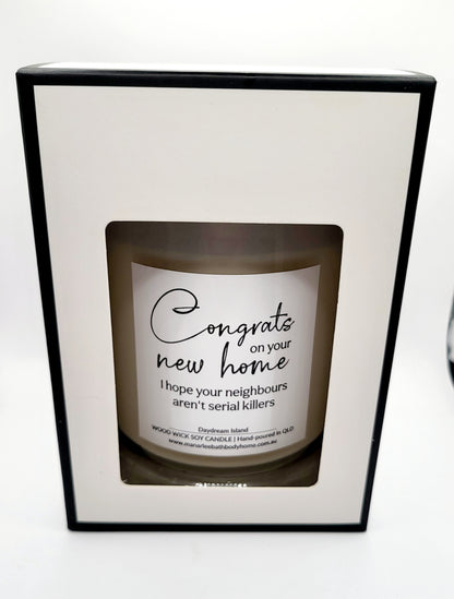 Wood Wick Soy Candle "Congrats On Your New Home I Hope Your Neighbours Aren't Serial Killers"